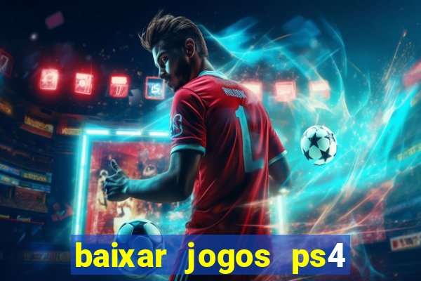 baixar jogos ps4 pkg pt br